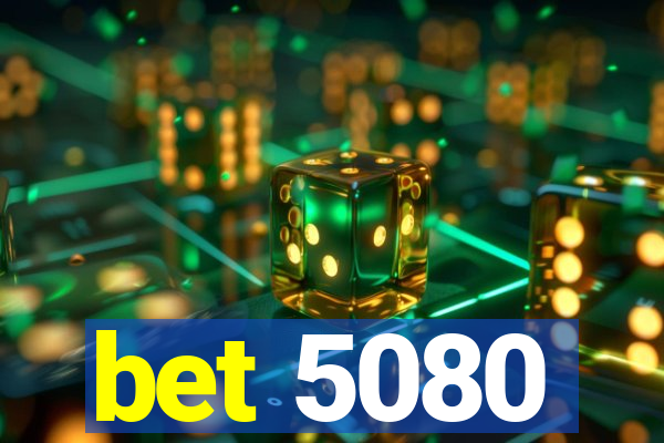 bet 5080